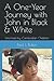 A One-Year Journey with John in Black & White by Paul L. Baker