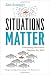 Situations Matter: Understanding How Context Transforms Your World