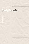 Notebook: Lined Note Book for Notes Taking, School Exercise Notebook, Daily journaling, Prayer, Recipes and more. 120 Pages Notebook: Lined Note Book for Notes Taking, School Exercise Notebook, Daily journaling, Prayer, Recipes and more. 120 Pages