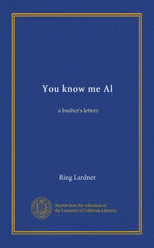 You know me Al: a busher's letters