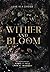 Wither and Bloom: An Anthology