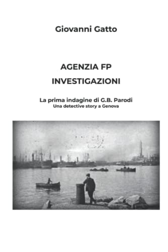 AGENZIA FP INVESTIGAZIONI: La prima indagine di Gibì Parodi (Italian Edition)