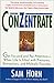Conzentrate: Get Focused and Pay Attention--When Life Is Filled With Pressures, Distractions, and Multiple Priorities