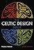 The Celtic Design Book: A Beginner's Manual, Knotwork, Illuminated Letters