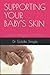 SUPPORTING YOUR BABY'S SKIN: A perfect way to introduce skincare routine from childbearing stage (Tips to promising you to beat challenge rally with supporting a kid and little youngster skincare)
