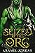 Seized by the Orc (Orc Inva...