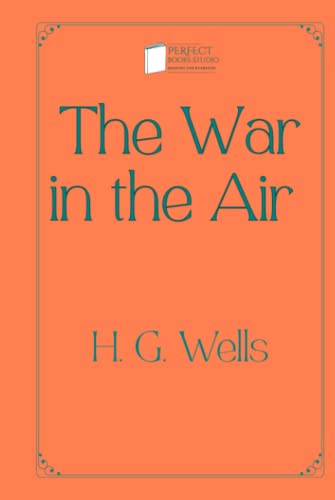 The War in the Air: Perfect Books Studio Edition