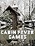 Cabin Fever Games by Vickie Sloderbeck