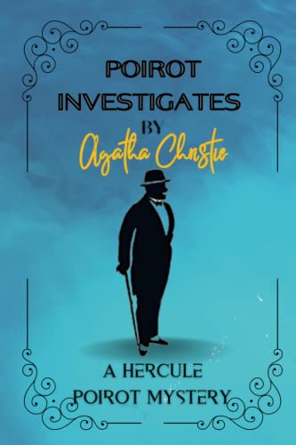 POIROT INVESTIGATES By Agatha Christie : A Hercule Poirot Mystery