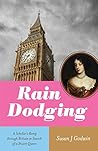 Rain Dodging: A Scholar's Romp through Britain in Search of a Stuart Queen