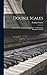 Double Scales; Systematically Fingered. A Supplement to all Existing Pianoforte Schools