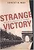 Strange Victory: Hitler's Conquest of France