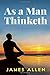 As a man thinketh: Complete annotated version