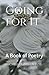 Going for It: A Book of Poetry