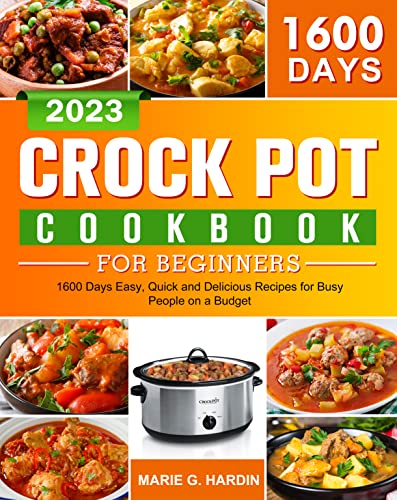 Crock Pot Cookbook for Beginners: 1600 Days Easy, Quick and Delicious Recipes for Busy People on a Budget (Kindle Edition)