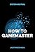 How to Gamemaster: A System...