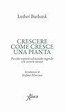 Crescere come cresce una pianta (Italian Edition) Crescere come cresce una pianta (Italian Edition)
