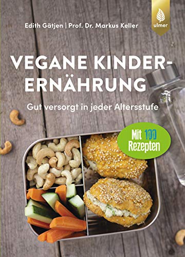 Vegane Kinderernährung: Gut versorgt in jeder Altersstufe. Mit über 100 Rezepten (Hardcover)