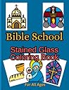 Bible School: Stained Glass Coloring Book for All Ages