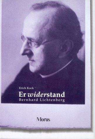 Er widerstand: Bernhard Lichtenberg, Domprobst bei St. Hedwig, Berlin (German Edition)