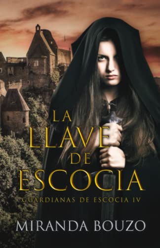 La llave de Escocia. Guardianas de Escocia 4 (Spanish Edition)