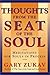 Thoughts From the Seat of the Soul : Meditations for Souls in Process