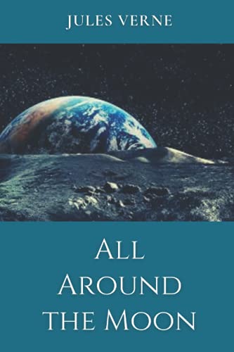 All Around the Moon: Original Classics and Annotated