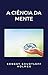 A ciência da mente (traduzido) (Portuguese Edition)