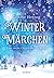 Wintermärchen: Eine zweite Chance für die Liebe (German Edition)