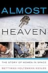 Almost Heaven by Bettyann Holtzmann Kevles