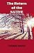 The Return of the Native: A classic novel of sexual politics and the conflict between individual desire and society (Annotated)