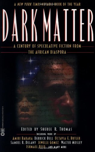 Dark Matter : A Century of Speculative Fiction from the African Diaspora