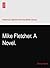 Mike Fletcher. A Novel.