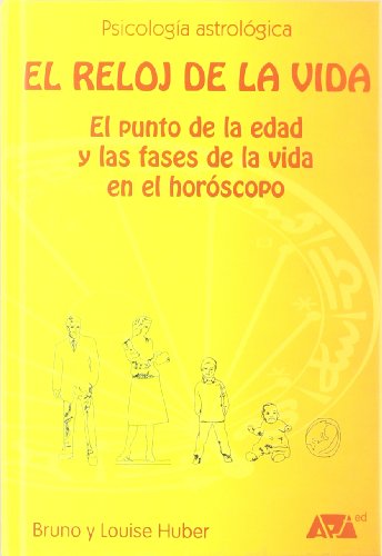 El reloj de la vida : el punto de la edad y las fases de la vida en el horóscopo (Hardcover)