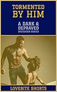 Tormented by Him (A Dark &amp; Depraved Dystopian Series Book 1) 