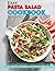 Easy Pasta Salad Cookbook: ...