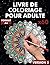 Livre de coloriage pour adu...