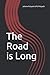 The Road is Long