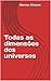 Todas as dimensões dos universos by Marcos Chaves