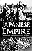 Japanese Empire by Hourly History
