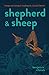 Shepherd & Sheep: Essays on Loving & Leading in a Local Church