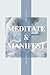Meditate and Manifest by Aria Grayson