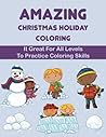 Amazing Christmas Holiday Coloring: It Great For All Levels To Practice Coloring Skills