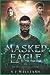 The Masked Eagle: The Immor...