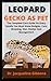 Leopard Gecko As Pet: The Complete Care Guide On Every Details You Musk Know About Budgies, Care, Breeding, Diet, Shelter And Management