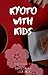 Kyoto with Kids by Leila Chalk