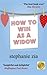 How to Win as a Widow