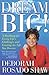 Dream BIG!: A Roadmap for Facing Life's Challenges and Creating the Life You Deserve