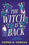 The Witch Is Back by Sophie H. Morgan