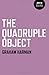 The Quadruple Object